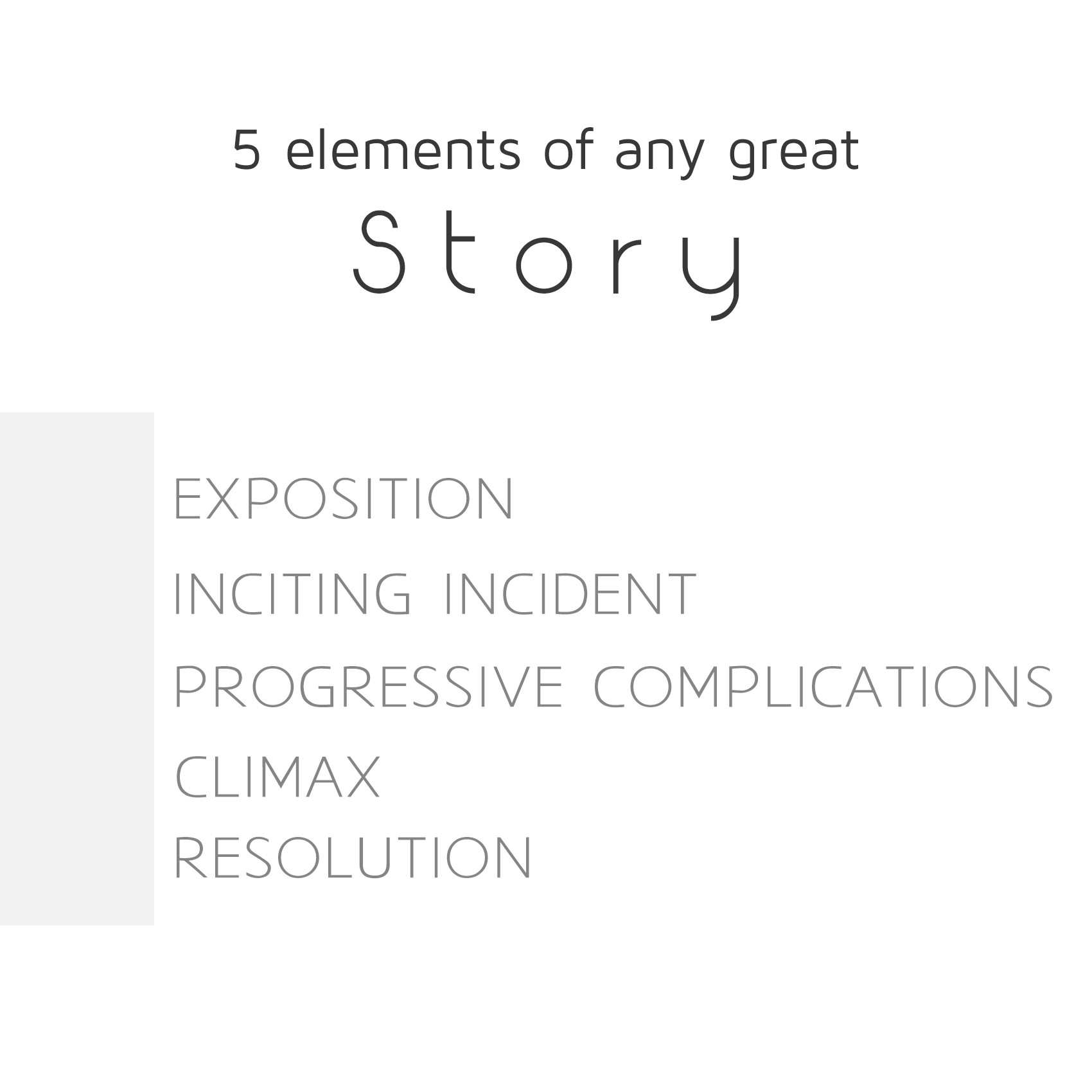 Structure of stories: Every great story will follow a predictable pattern. The five elements to any great story.