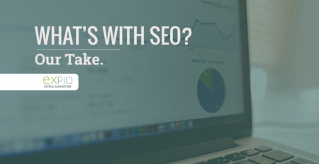 whats with seo expio digital marketing our take